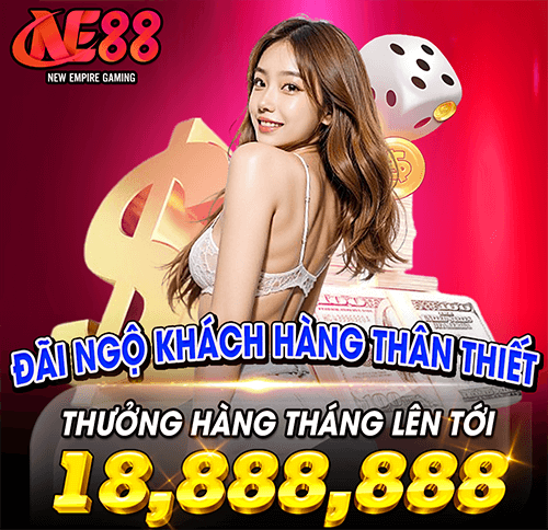 Đãi ngộ khách hàng thân thiết thưởng lớn ne88